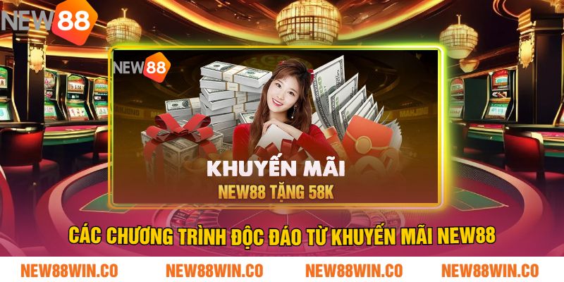 Các chương trình độc đáo từ khuyến mãi NEW88
