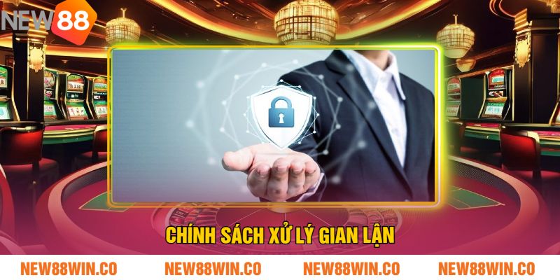 Chính sách xử lý gian lận